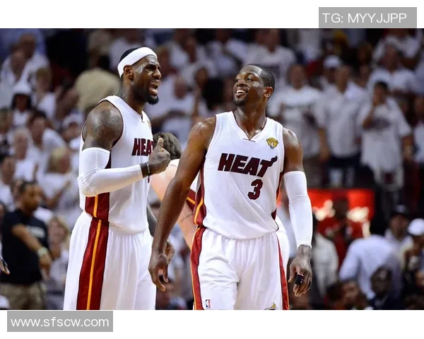 詹韦组合与姚麦组合的巅峰对决谁能在历史长河中留下传奇印记 詹韦组合与姚麦组合的巅峰对决谁能在历史长河中留下传奇印记